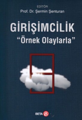 Girişimcilik Örnek Olaylarla - Beta Basım Yayım