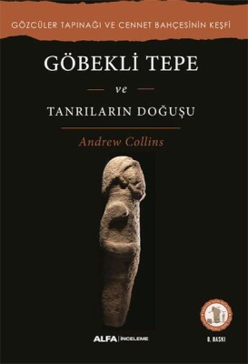 Göbekli Tepe ve Tanrıların Doğuşu - Alfa Yayınları