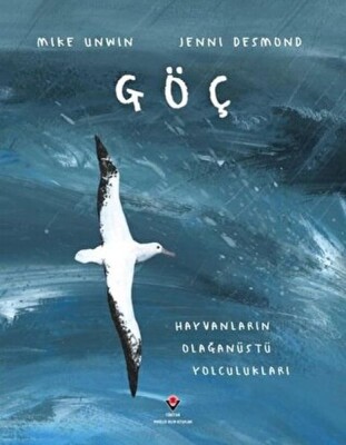 Göç - Hayvanların Olağanüstü Yolculukları - Tübitak Yayınları