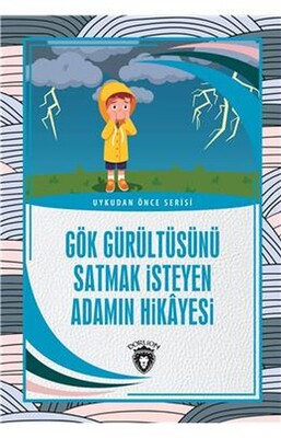 Gök Gürültüsünü Satmak İsteyen Adamın Hikayesi - Uykudan Önce Serisi - Dorlion Yayınları