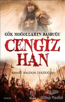 Gök Moğolların Başbuğu: Cengiz Han - Panama Yayıncılık