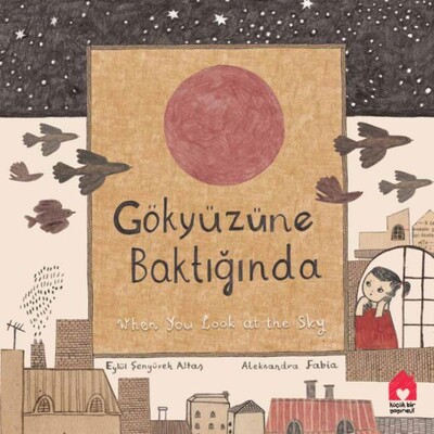 Gökyüzüne Baktığında - When You Look At The Sky - Küçük Bir Yayınevi