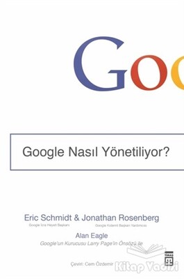 Google Nasıl Yönetiliyor? - Timaş Yayınları