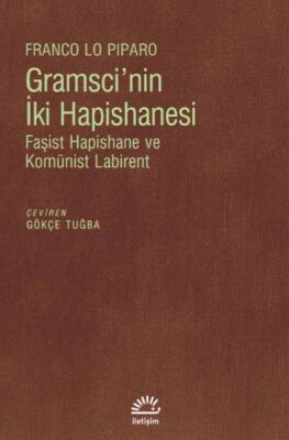 Gramsci'nin İki Hapishanesi - Faşist Hapishane ve Komünist Labirent - 1