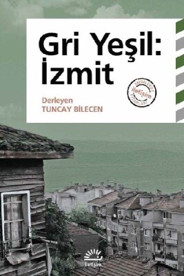 Gri Yeşil - İzmit - İletişim Yayınları