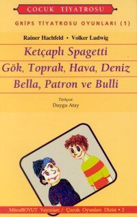 Grips Tiyatrosu Oyunları 1 Ketçaplı Spagetti Gök, Toprak, Hava, Deniz Bella, Patron ve Bulli - 1