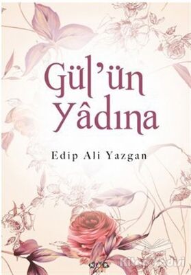 Gül’ün Yadına - 1