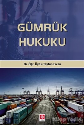 Gümrük Hukuku - Ekin Yayınevi