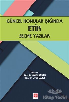 Güncel Konular Işığında Etik Seçme Yazılar - 1