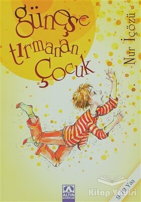 Güneşe Tırmanan Çocuk - Altın Kitaplar Yayınevi