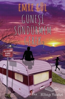 Güneşi Söndürmem Gerek 3 - Ephesus Yayınları