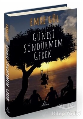 Güneşi Söndürmem Gerek 1 (Ciltli) - Ephesus Yayınları