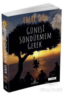 Güneşi Söndürmem Gerek 1 - Ephesus Yayınları