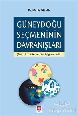 Güneydoğu Seçmeninin Davranışları - Ekin Yayınevi