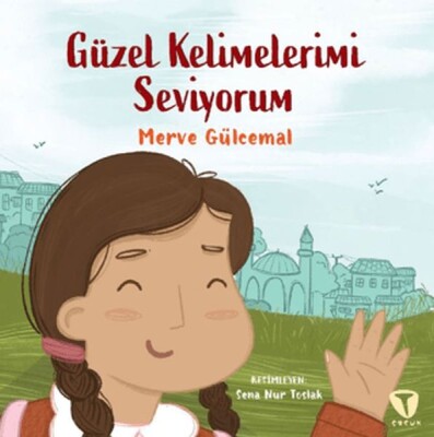 Güzel Kelimelerimi Seviyorum - Turkuvaz Çocuk