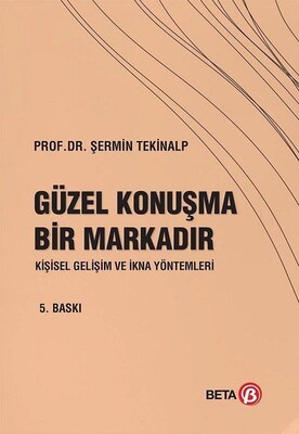 Güzel Konuşma Bir Markadır - Kişisel Gelişim ve İkna Yöntemleri - Beta Basım Yayım