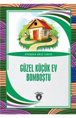 Güzel Küçük Ev Bomboştu Uykudan Önce Serisi 0 7 Yaş - Dorlion Yayınları