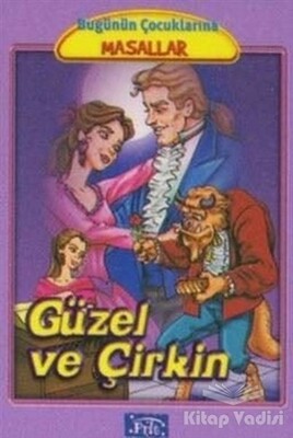 Güzel ve Çirkin - Bugünün Çocuklarına Masallar - Parıltı Yayınları