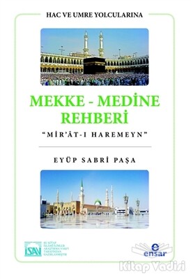 Hac ve Umre Yolcularına Mekke Medine Rehberi - Ensar Neşriyat