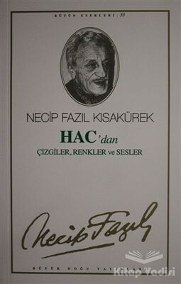 Hac'dan Çizgiler, Renkler ve Sesler : 27 - Necip Fazıl Bütün Eserleri - 1