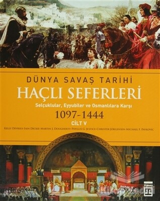 Haçlı Seferleri Cilt:5 Dünya Savaş Tarihi(1097-1444) - Timaş Yayınları