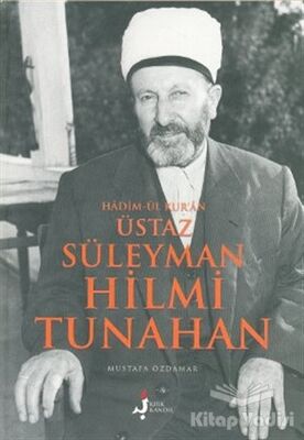 Hadim-ül Kur’an Üstaz Süleyman Hilmi Tunahan - 1