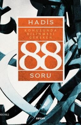 Hadis Konusunda Bilinmesi Gereken 88 Soru - Beyan Yayınları