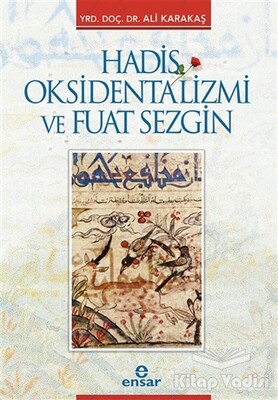 Hadis Oksidentalizmi ve Fuat Sezgin - Ensar Neşriyat