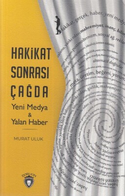 Hakikat Sonrası Çağda - Yeni Medya & Yalan Haber - Dorlion Yayınları