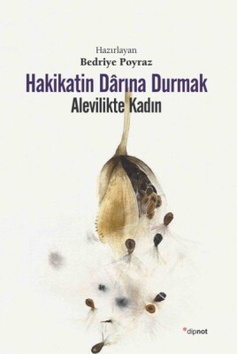 Hakikatin Darına Durmak - Alevilikte Kadın - Dipnot Yayınları