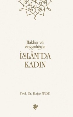 Hakları ve Saygınlığıyla İslamda Kadın - Türkiye Diyanet Vakfı Yayınları