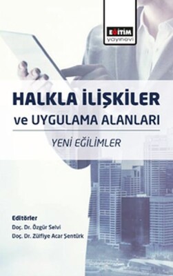 Halkla İlişkiler ve Uygulama Alanları - Yeni Eğilimler - Eğitim Yayınevi