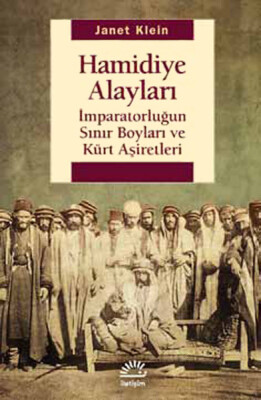 Hamidiye Alayları İmparatorluğun Sınır Boyları ve Kürt Aşiretleri - İletişim Yayınları