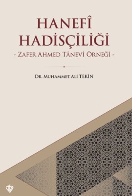 Hanefi Hadisçiliği - Zafer Ahmed Tanevi Örneği - Türkiye Diyanet Vakfı Yayınları