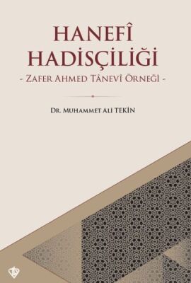 Hanefi Hadisçiliği - Zafer Ahmed Tanevi Örneği - 1