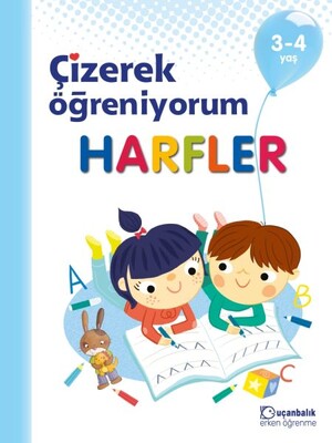 Harfler - Çizerek Öğreniyorum 3-4 Yaş - Uçanbalık Yayınları