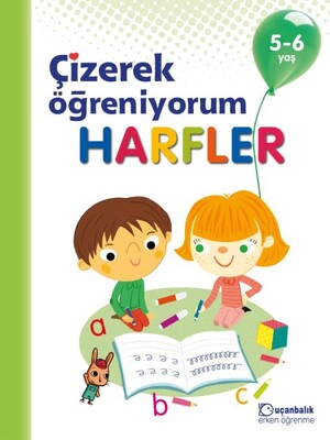 Harfler - Çizerek Öğreniyorum 5-6 Yaş - Uçanbalık Yayınları