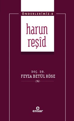 Harun Reşid (Önderlerimiz-8) - Ensar Neşriyat