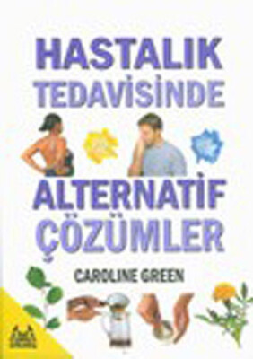 Hastalık Tedavisinde Alternatif Çözümler - Arkadaş Yayınları