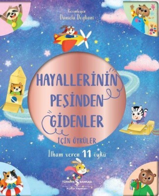 Hayallerinin Peşinden Gidenler İçin Öyküler - İlham Veren 11 Öykü - İş Bankası Kültür Yayınları