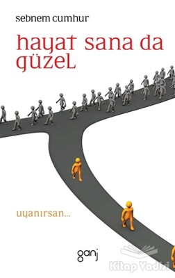 Hayat Sana da Güzel - Ganj Kitap