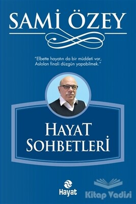 Hayat Sohbetleri - Hayat Yayınları