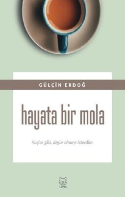 Hayata Bir Mola - Kuşlar gibi, özgür olmayı isterdim. - 1