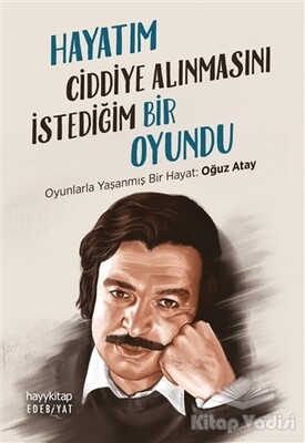 Hayatım Ciddiye Alınmasını İstediğim Bir Oyundu - Hayy Kitap