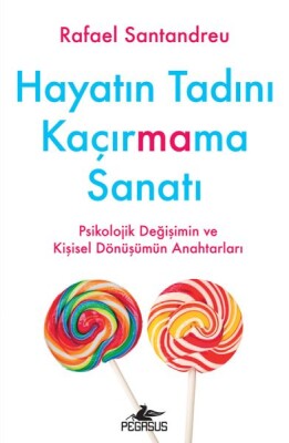 Hayatın Tadını Kaçırmama Sanatı - Pegasus Yayınları