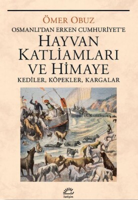 Hayvan Katliamları ve Himaye - İletişim Yayınları