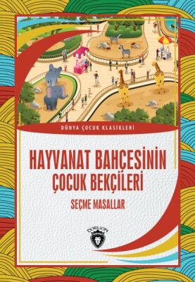 Hayvanat Bahçesinin Çocuk Bekçileri - Dünya Çocuk Klasikleri - Dorlion Yayınları