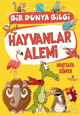 Hayvanlar Alemi - Bir Dünya Bilgi - Dokuz Yayınları