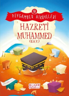 Hazreti Muhammed - Peygamber Hikâyeleri 10 - Gülce Çocuk