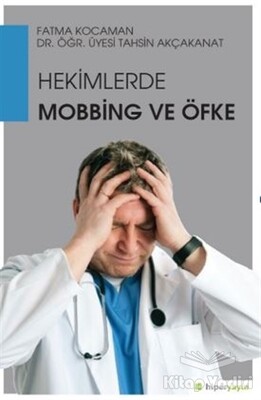 Hekimlerde Mobbing ve Öfke - Hiperlink Yayınları